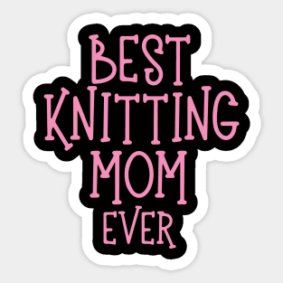 Best Knitting Mom Ever Sticker